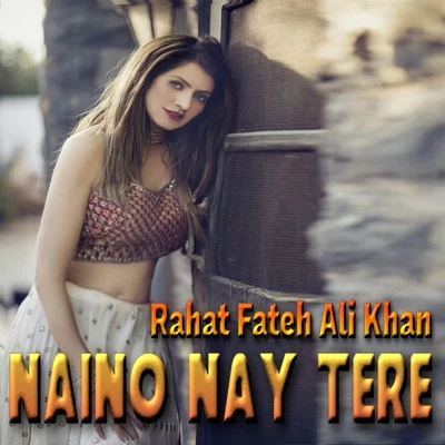 Naino Nay Tere 專輯 Rahat Fateh Ali Khan