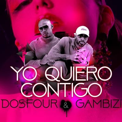 Yo Quiero Contigo 专辑 Dos Four/Gambizi