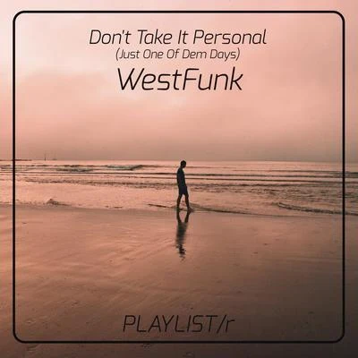 Don&#x27;t Take It Personal (Just One of Dem Days) 专辑 WestFunk