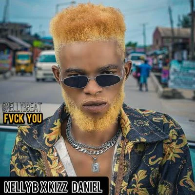 Fvck You (feat. Kizz Daniel) 专辑 Tip/KMello/Nelly B