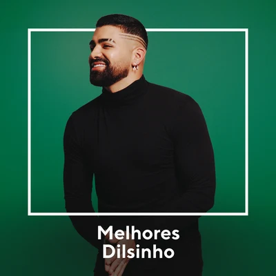 Melhores Dilsinho 专辑 Dilsinho