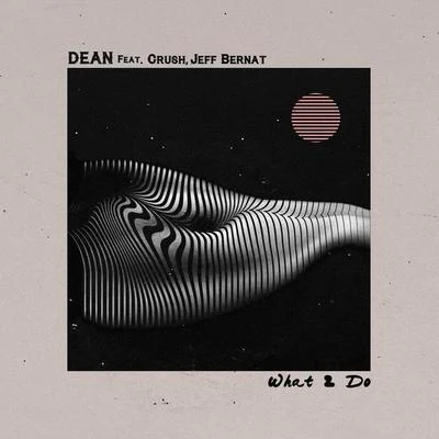 what2do (Feat. Crush, Jeff Bernat) 專輯 DEAN/DPR LIVE