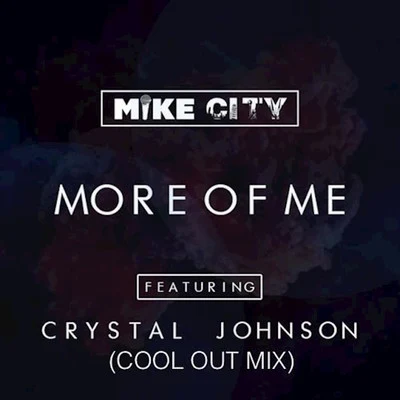 More of Me (feat. Crystal Johnson) [Cool Out Mix] 专辑 Mike City