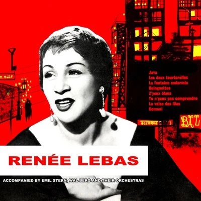 Renne Lebas 专辑 Renée Lebas/Les Blue Stars/Wal-Berg Et Son Orchestre/Emil Stern et son Orchestre