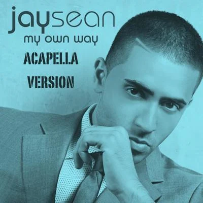 My Own Way [Acapella Version] 專輯 Jay Sean