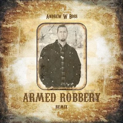 Armed Robbery (Remix) 專輯 Andrew W. Boss/G-Mo Skee