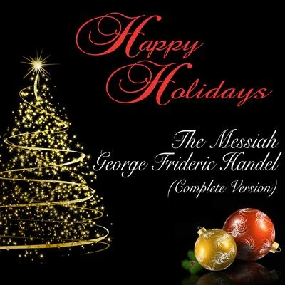 Happy Holidays: The Messiah: George Frideric Handel (Complete Version) 專輯 河野土洋/天野正道/London Philharmonic Orchestra/大島ミチル/前田憲男