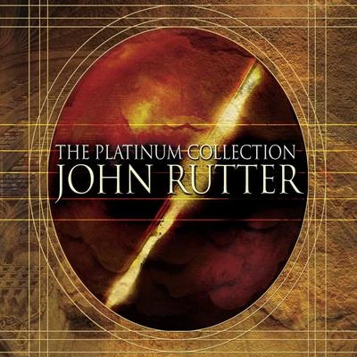 John Rutter/Clare College Singers and Orchestra John Rutter: The Platinum Collection