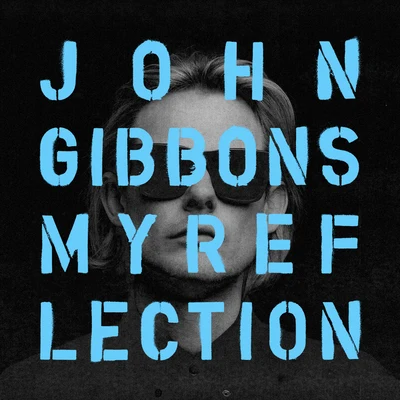 My Reflection 专辑 John Gibbons/Shinobi/Leila/Alex Pich/Timmy & Tommy