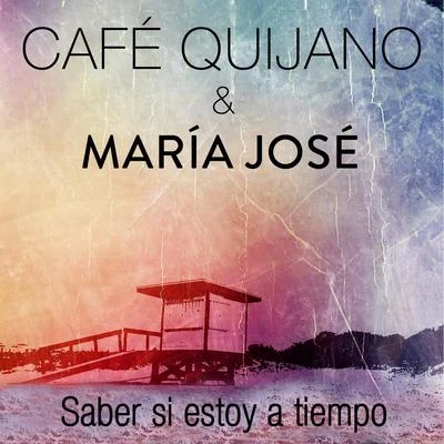 Saber si estoy a tiempo (feat. María José) 专辑 Taburete/Café Quijano