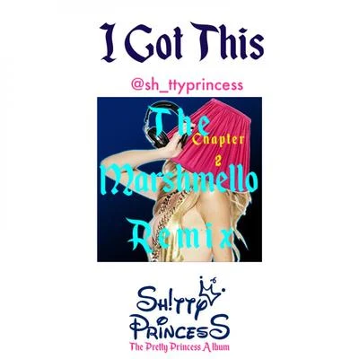 I Got This (The Marshmello Remix) 專輯 Shitty Princess/Katie Welch