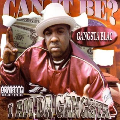 I Am Da Gangsta 专辑 Gangsta Blac