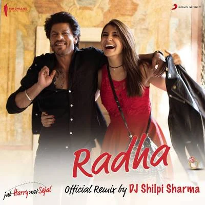 Radha (Official Remix by DJ Shilpi Sharma) [From "Jab Harry Met Sejal"] 專輯 Pritam