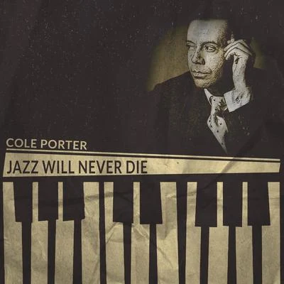 Cole Porter Jazz Will Never Die (Remastered)