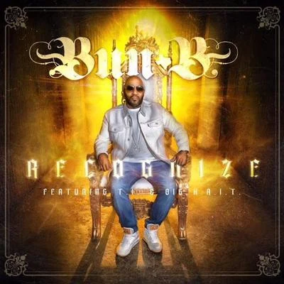 Recognize (Feat. T.I. & Big K.R.I.T.) 专辑 Bun B