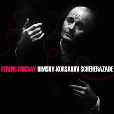 Ferenc Fricsay Rimsky-Korsakov: Scheherazade