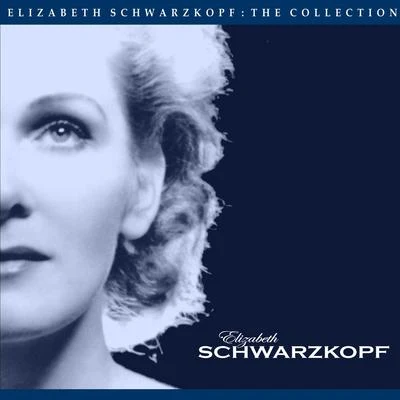 The Elizabeth Schwarzkopf Collection 专辑 Elizabeth Schwarzkopf/PHILHARMONIA ORCHESTRA/Otto Ackerman/Nicolai Gedda/Erich Kunz