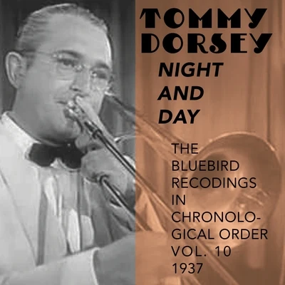 Night and Day (The Bluebird Recordings in Chronological Order Vol. 10 - 1937) 專輯 Tommy Dorsey and His Orchestra