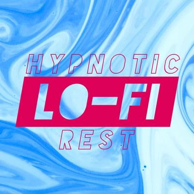 Hypnotic Lo-Fi Rest 專輯 Chill Out 2016/Chill Out 2018/Top 40