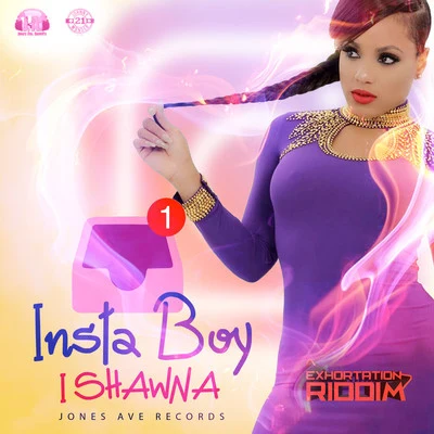 Insta Boy (Exhortation RIddim) 專輯 Ishawna