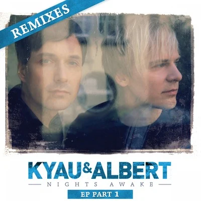 Nights Awake Remixes, Pt. 1 专辑 Kyau & Albert