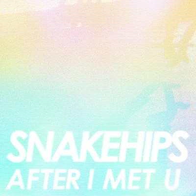 After I Met U 專輯 Snakehips/Tkay Maidza