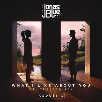 What I Like About You (Acoustic) 專輯 Jonas Blue