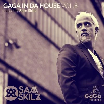 GaGa in Da House, Vol. 8 (Mixed By Sam Skilz) 專輯 Groove Salvation/Sam Skilz