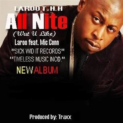 All Nite [Wut U Like] (feat. Mic Conn) 專輯 Laroo T.H.H.