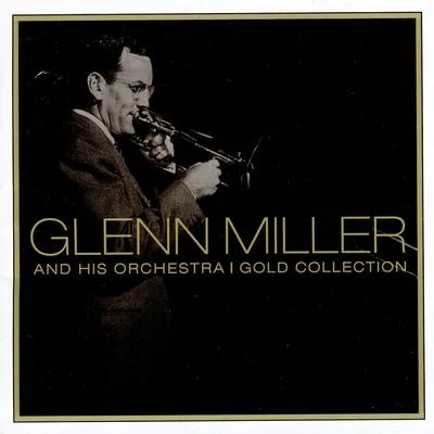 Gold Collection 專輯 Glenn Miller and His Orchestra