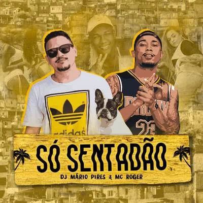 Só Sentadão 專輯 Mc Roger/Dj Huguinho do Banco