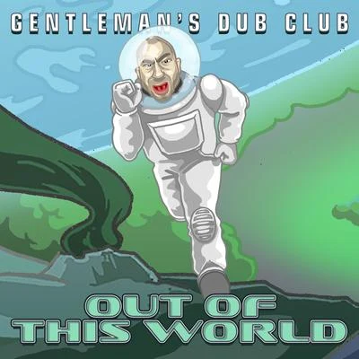 Out of This World 专辑 Gentleman's Dub Club