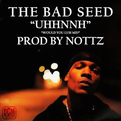 Uhhnnh 專輯 The Bad Seed/Nottz