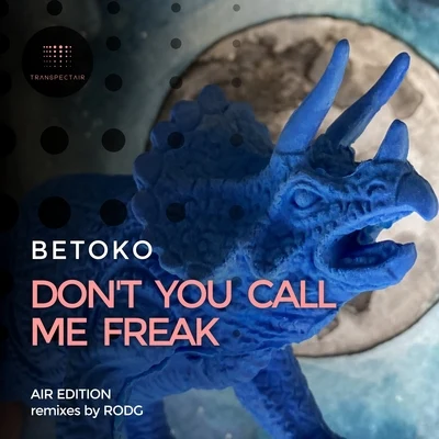 IDiot ElectronicBetoko Dont You Call Me Freak (Air Edition)