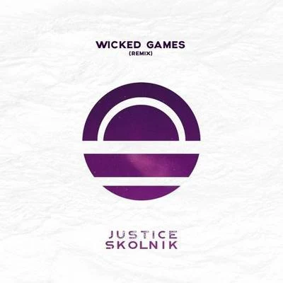 Wicked Games (Justice Skolnik Remix) 专辑 Justice Skolnik