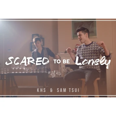 Scared to Be Lonely 專輯 Kurt Hugo Schneider/Against The Current/Madilyn Bailey/Sam Tsui/Chrissy Constanza