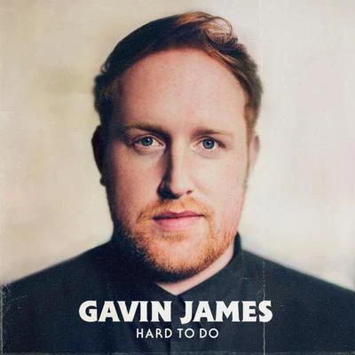 Gavin James Hard to Do