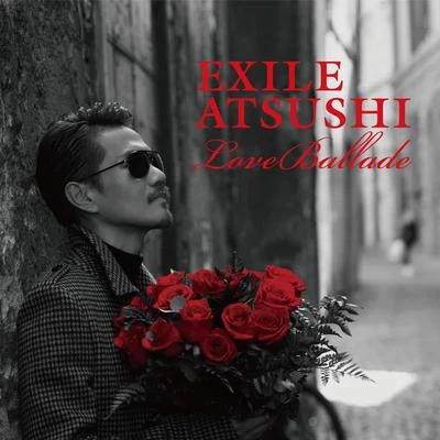 Love Ballade 專輯 EXILE ATSUSHI