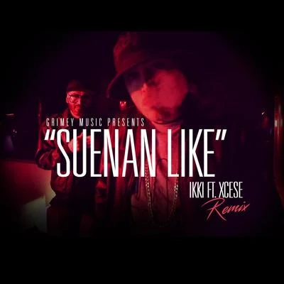 Suenan Like (Remix) 專輯 Ikki/Xcese