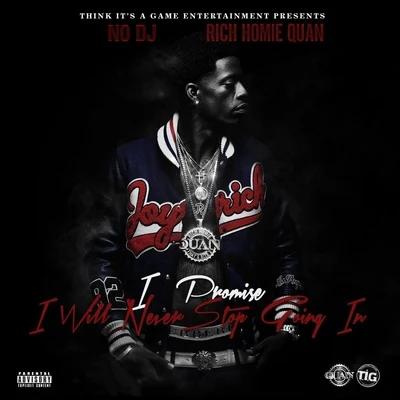 I Promise I Will Never Stop Going In 專輯 Rich Homie Quan