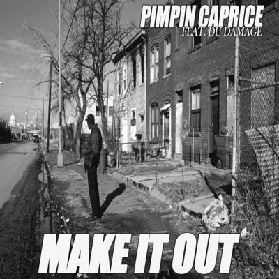 Make It Out (feat. Du Damage) 專輯 Pimpin Caprice