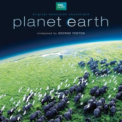 George Fenton Planet Earth (Original Television Soundtrack)