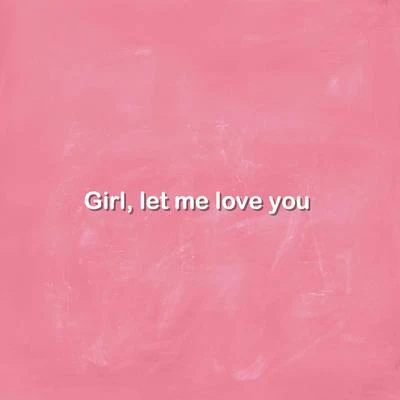 Girl, Let Me Love You 專輯 李讓同學