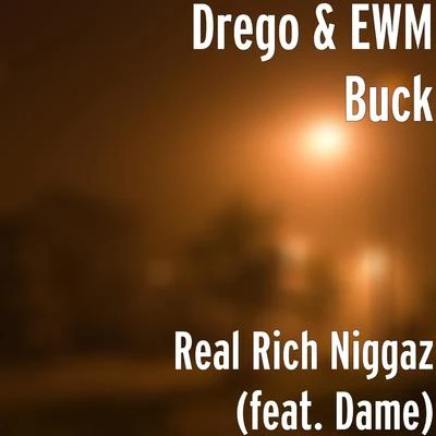 Real Rich Niggaz (feat. Dame) 專輯 Drego