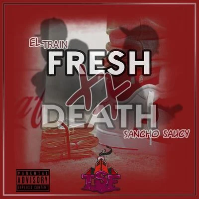 Fresh 2 Death (feat. Sancho Saucy) 專輯 Sauce Gohan/El Train