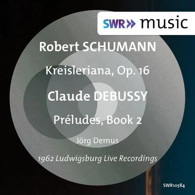 SCHUMANN. R.: KreislerianaDEBUSSY, C.: Préludes, Book 2 (Demus) 專輯 Jorg Demus