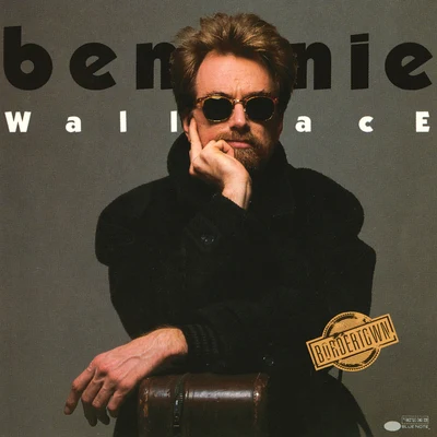 Bennie Wallace Bordertown