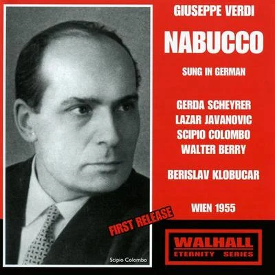 VERDI, G.: Nabucco [Opera] (Sung in German) (Scheyrer, Javanovic, Colombo, Berry, Vienna State Opera Chorus, Vienna Radio Symphony, Klobucar) (1955) 专辑 Berislav Klobucar