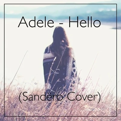 Hello (Sandëro X Alice Olivia Cover) 专辑 Carl Lazy/Sandëro/Chris George