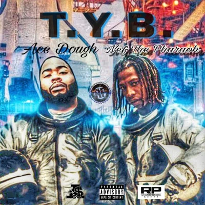 Tyb (feat. Nef the Pharaoh) 專輯 Ace Dough/Lil Tae